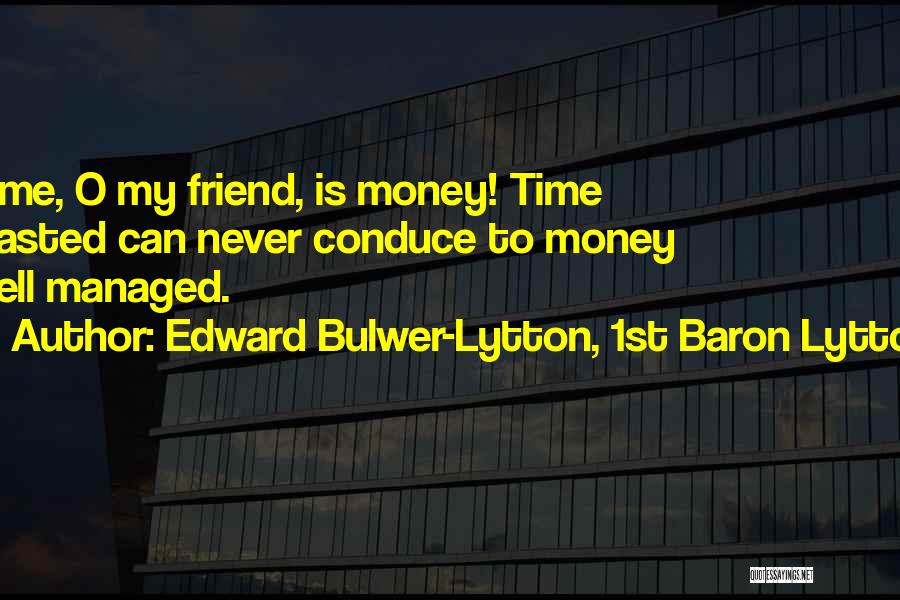 Time Well Wasted Quotes By Edward Bulwer-Lytton, 1st Baron Lytton