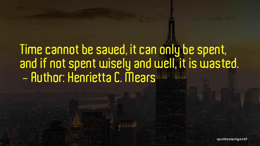 Time Well Wasted Quotes By Henrietta C. Mears