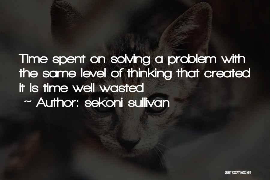 Time Well Wasted Quotes By Sekoni Sullivan