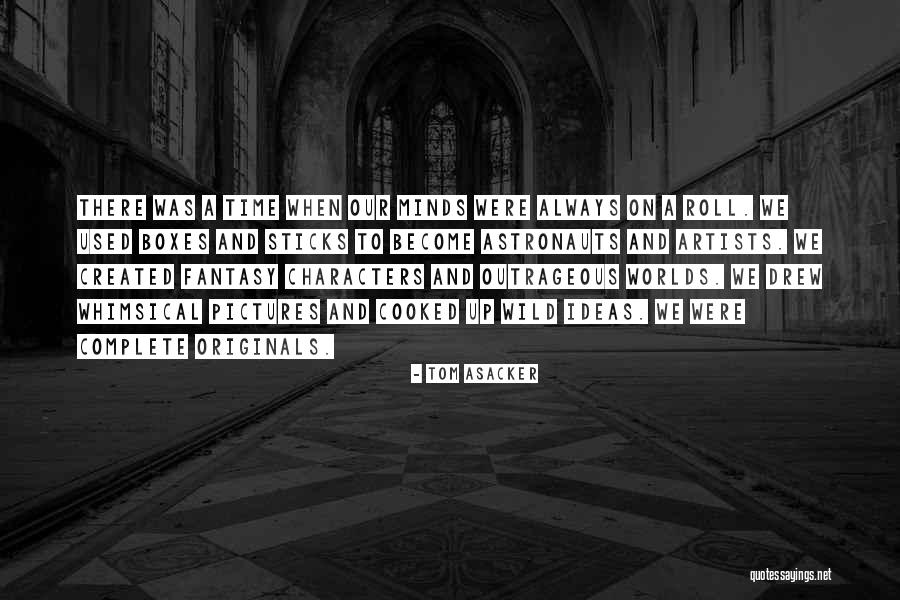Time What Has Become Of Me Quotes By Tom Asacker Time What Has Become Of Me Quotes By Tom Asacker