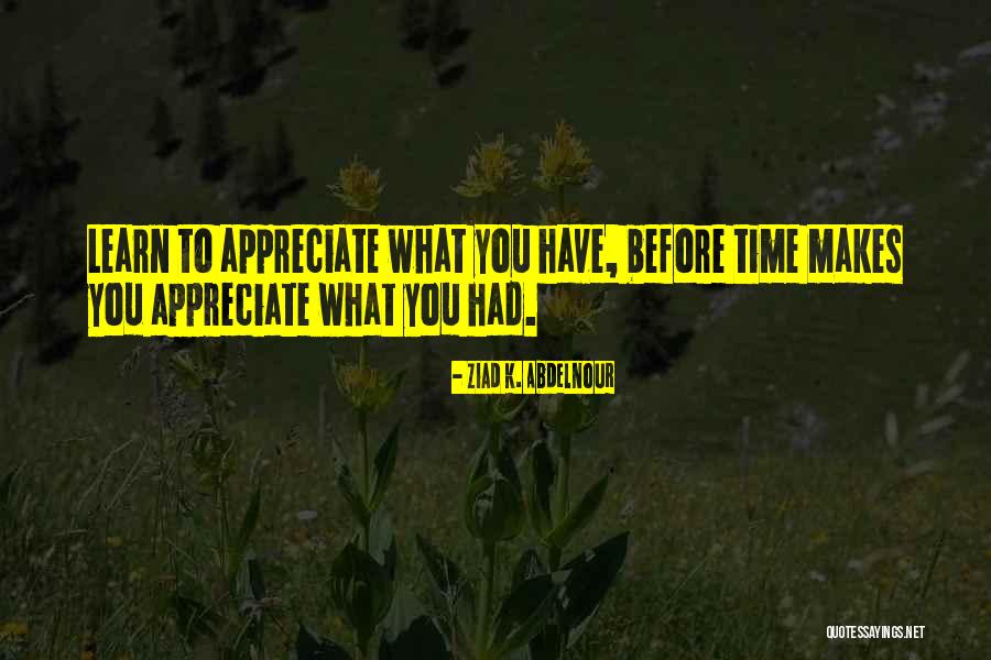 Time What Makes Quotes By Ziad K. Abdelnour Time What Makes Quotes By Ziad K. Abdelnour