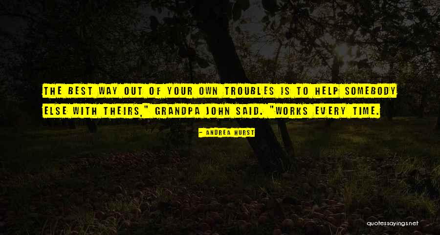 Time When All The Troubles Quotes By Andrea Hurst Time When All The Troubles Quotes By Andrea Hurst