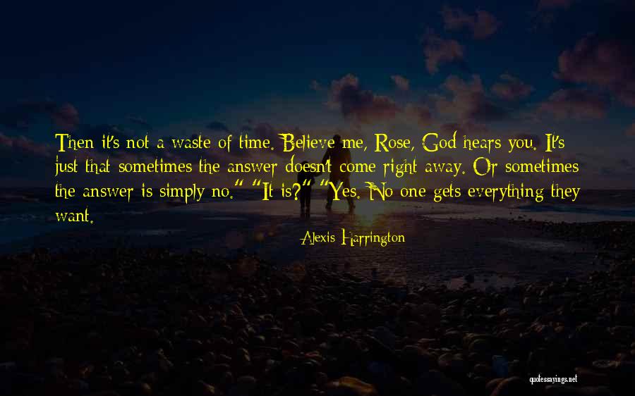 Time Will Answer Everything Quotes By Alexis Harrington Time Will Answer Everything Quotes By Alexis Harrington