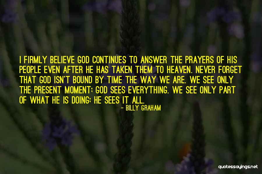 Time Will Answer Everything Quotes By Billy Graham Time Will Answer Everything Quotes By Billy Graham