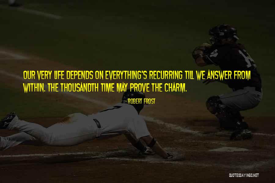Time Will Answer Everything Quotes By Robert Frost Time Will Answer Everything Quotes By Robert Frost