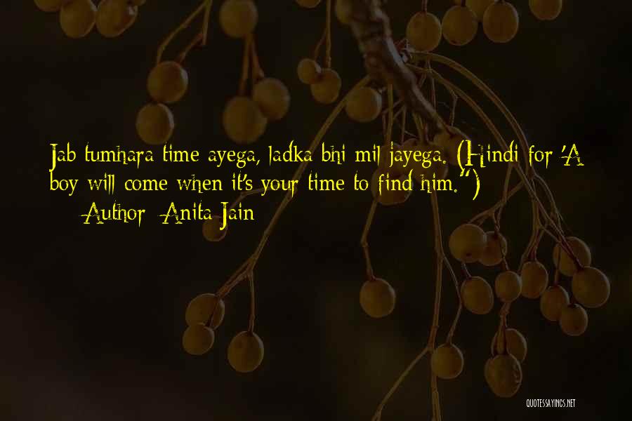 Time Will Come Love Quotes By Anita Jain