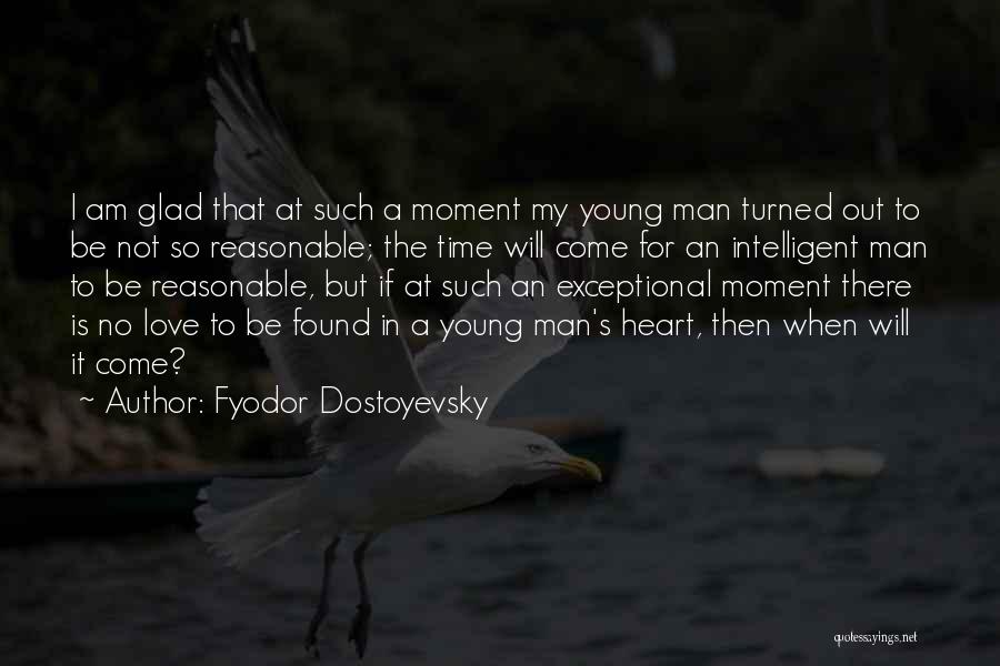 Time Will Come Love Quotes By Fyodor Dostoyevsky