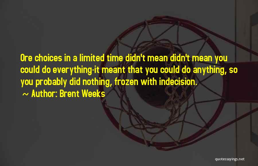 Time Will Decide Everything Quotes By Brent Weeks