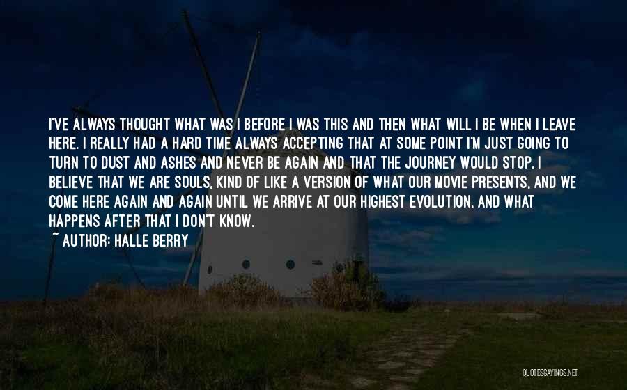 Time Will Never Come Again Quotes By Halle Berry