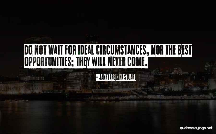 Time Will Not Wait Quotes By Janet Erskine Stuart Time Will Not Wait Quotes By Janet Erskine Stuart