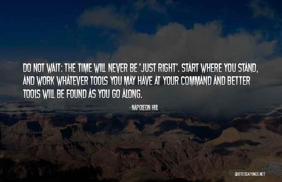 Time Will Not Wait Quotes By Napoleon Hill Time Will Not Wait Quotes By Napoleon Hill