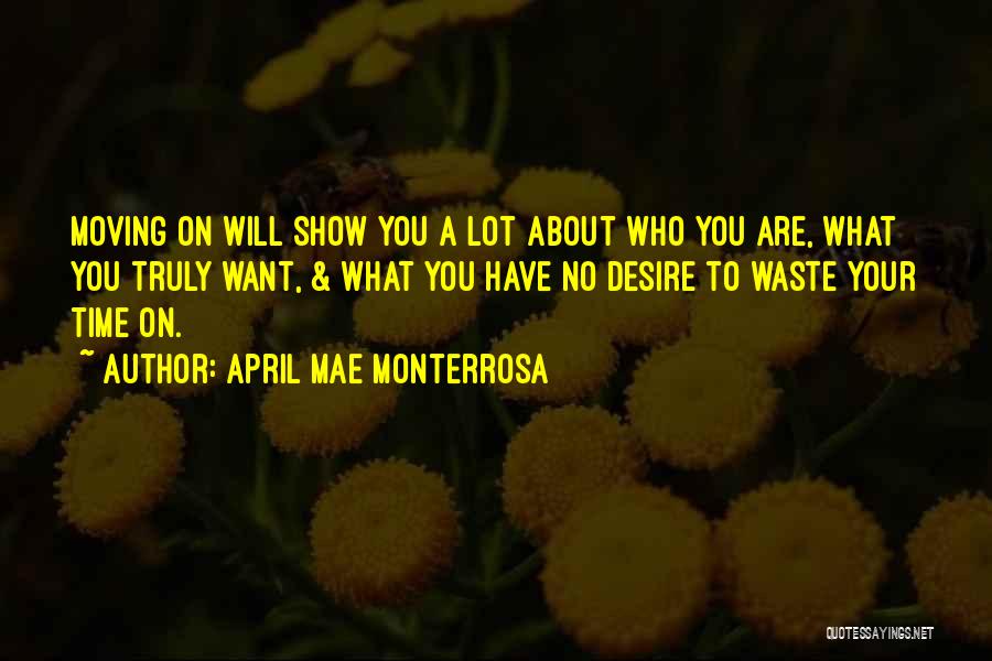 Time Will Show You Quotes By April Mae Monterrosa