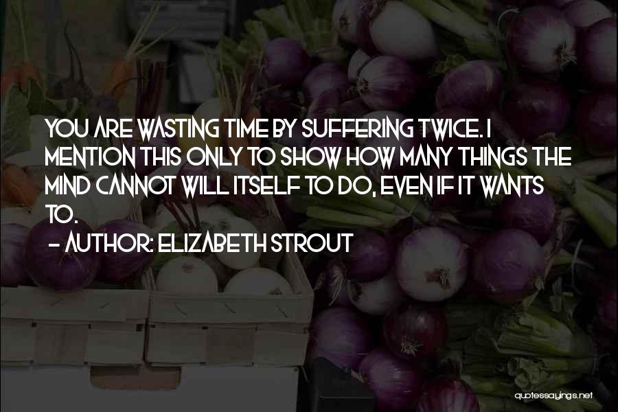 Time Will Show You Quotes By Elizabeth Strout