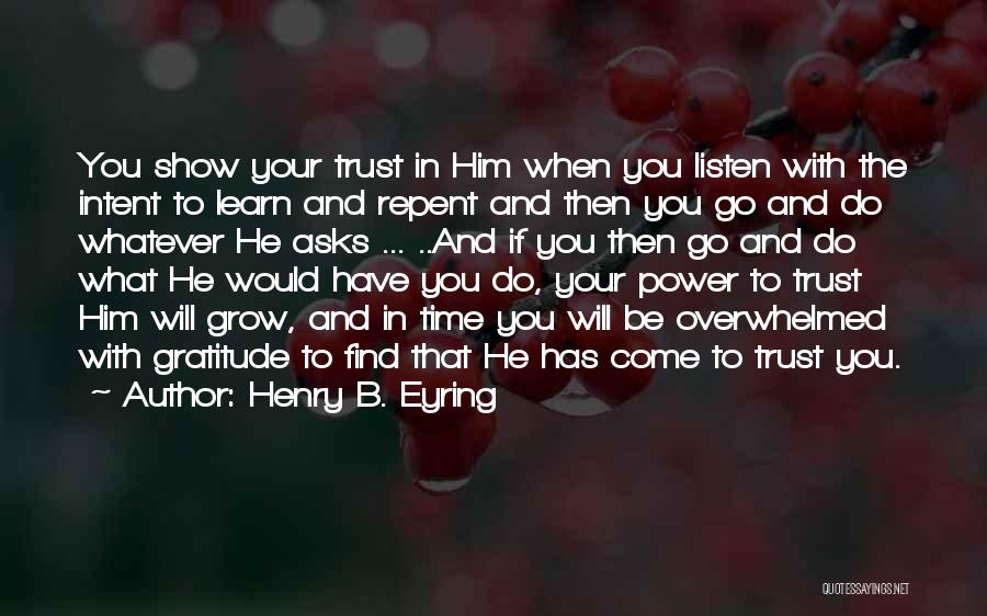 Time Will Show You Quotes By Henry B. Eyring