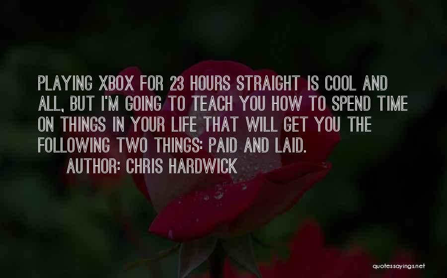 Time Will Teach Quotes By Chris Hardwick