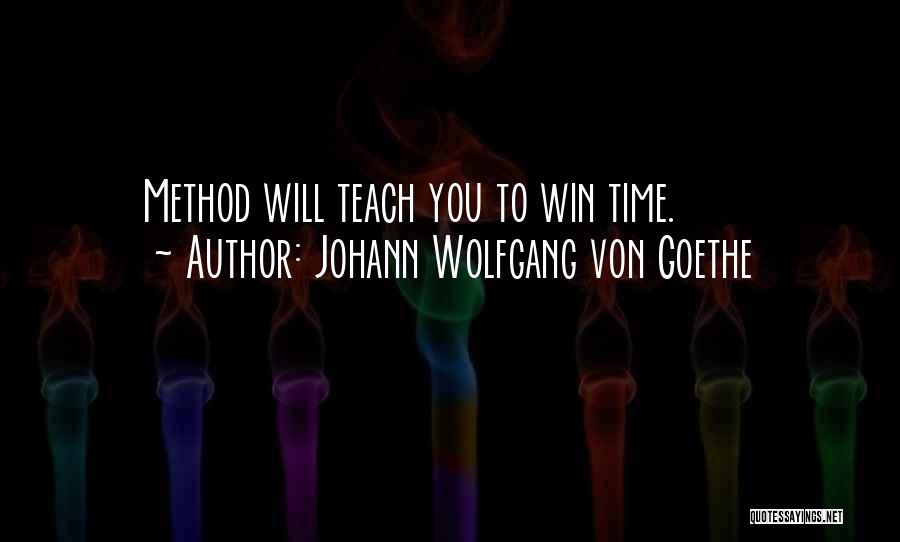 Time Will Teach Quotes By Johann Wolfgang Von Goethe