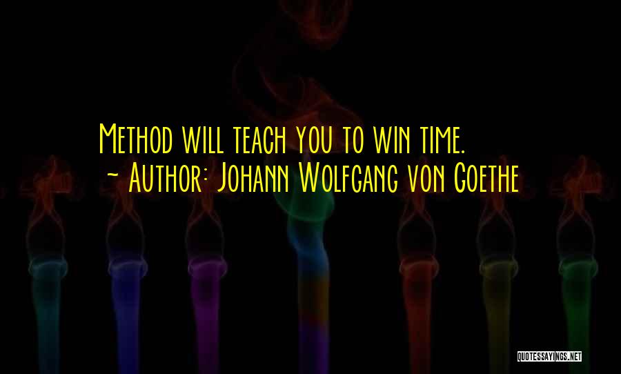 Time Will Teach You Quotes By Johann Wolfgang Von Goethe