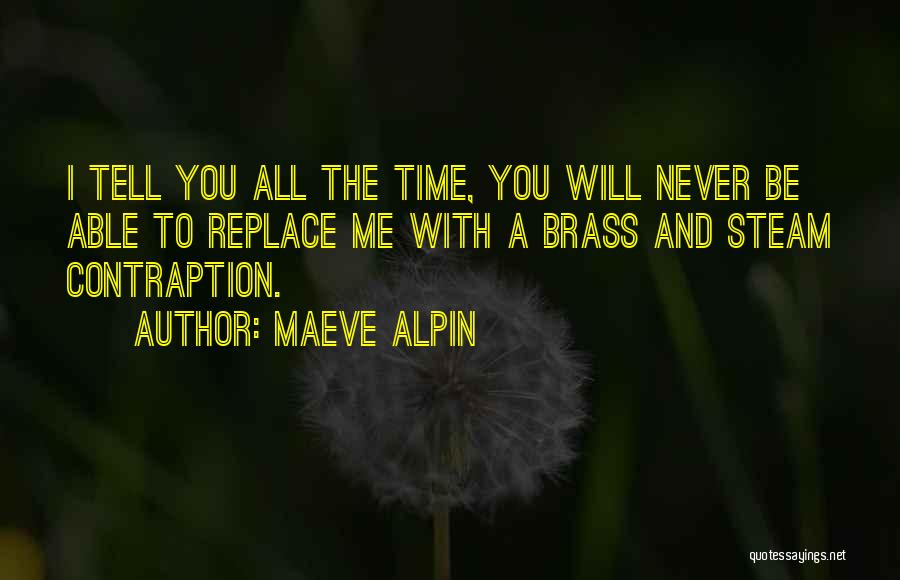 Time Will Tell All Quotes By Maeve Alpin