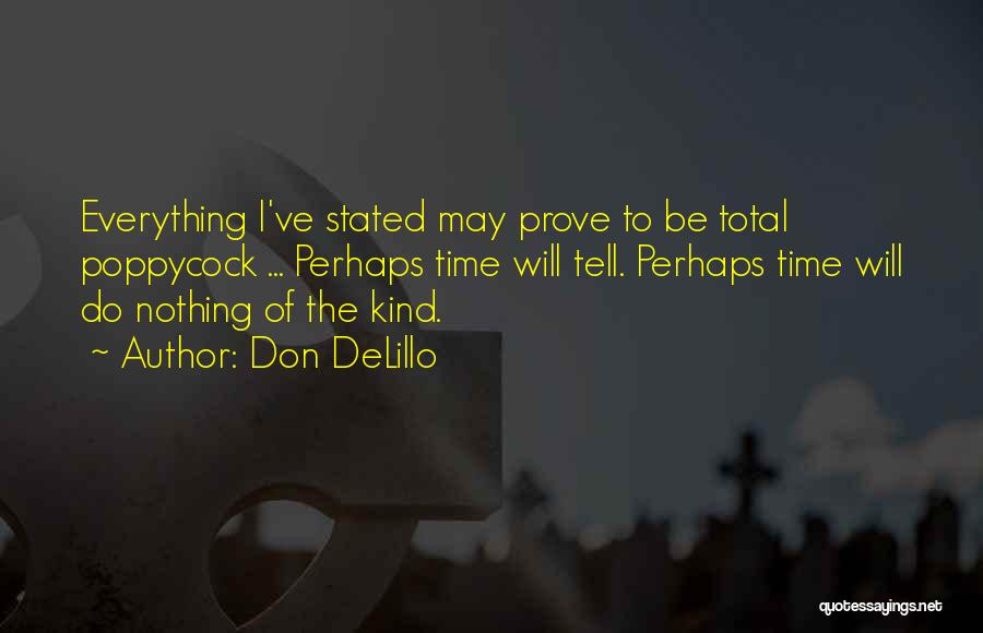 Time Will Tell Everything Quotes By Don DeLillo