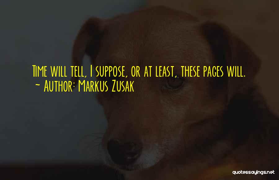 Time Will Tell Quotes By Markus Zusak