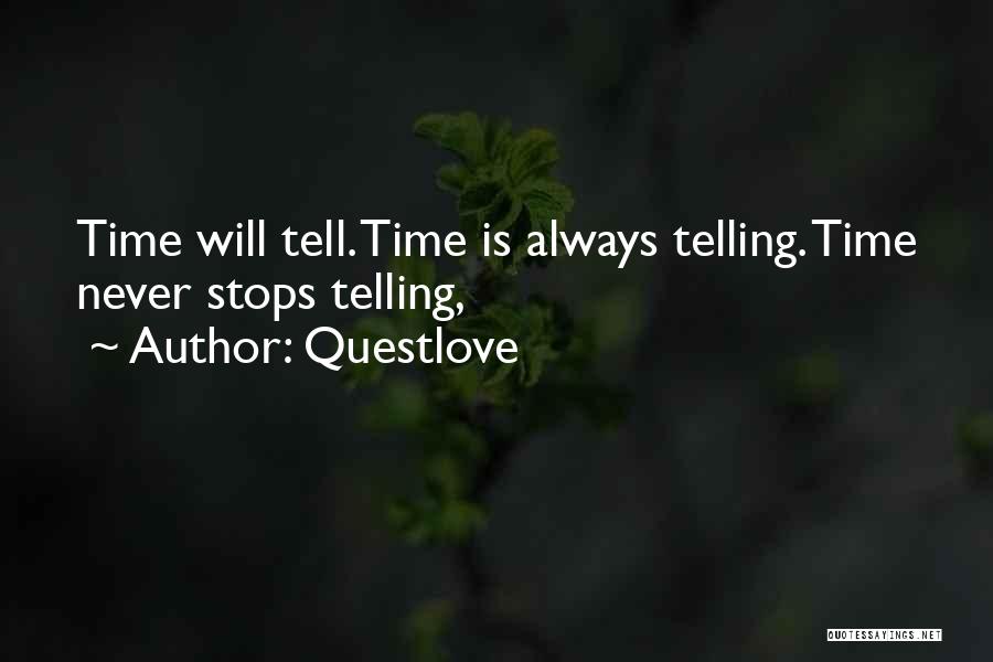 Time Will Tell Quotes By Questlove