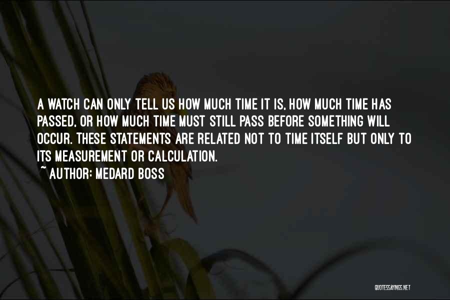 Time Will Tell Us Quotes By Medard Boss