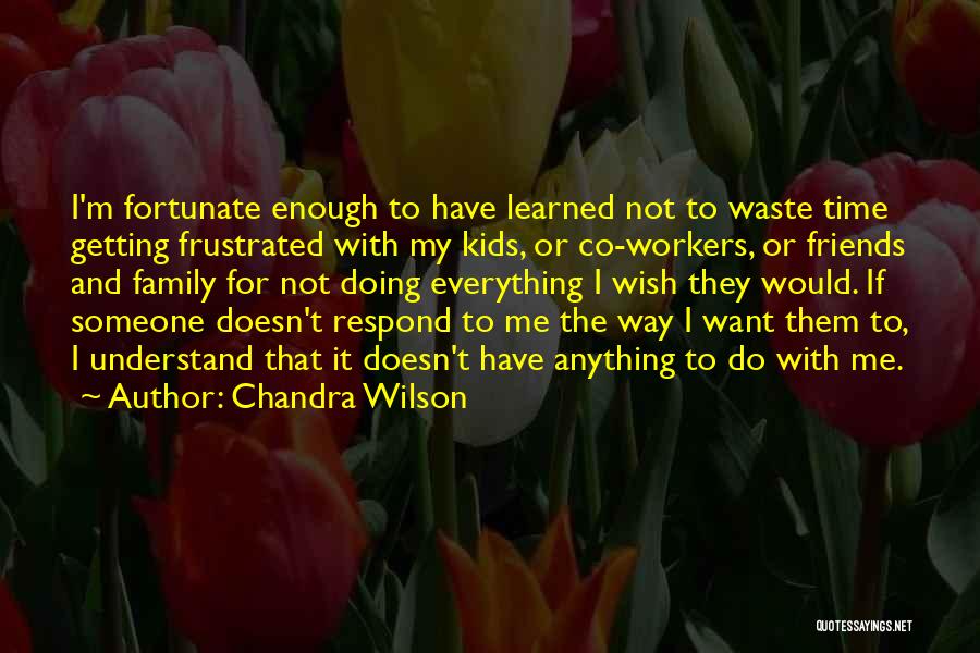 Time With Family And Friends Quotes By Chandra Wilson