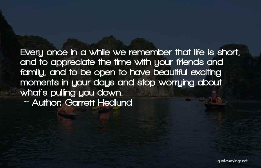 Time With Family And Friends Quotes By Garrett Hedlund