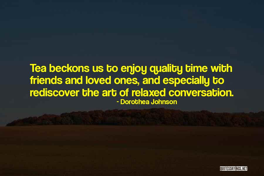 Time With Loved Ones Quotes By Dorothea Johnson Time With Loved Ones Quotes By Dorothea Johnson