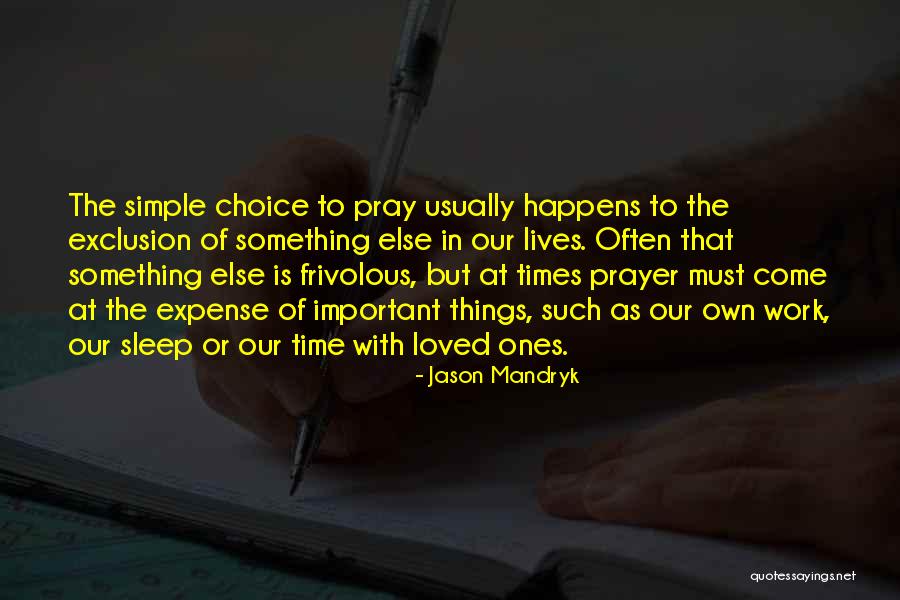 Time With Loved Ones Quotes By Jason Mandryk Time With Loved Ones Quotes By Jason Mandryk