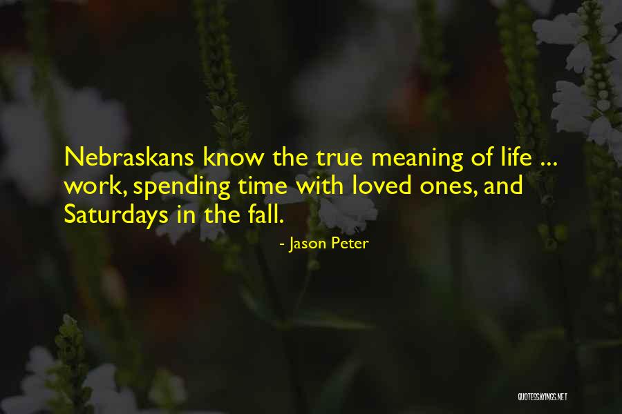 Time With Loved Ones Quotes By Jason Peter Time With Loved Ones Quotes By Jason Peter