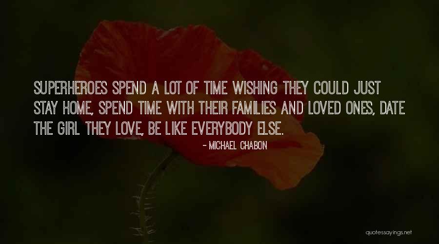 Time With Loved Ones Quotes By Michael Chabon Time With Loved Ones Quotes By Michael Chabon