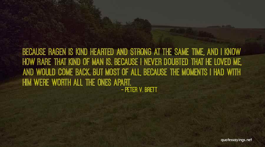 Time With Loved Ones Quotes By Peter V. Brett Time With Loved Ones Quotes By Peter V. Brett