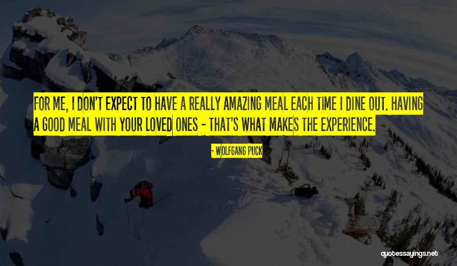 Time With Loved Ones Quotes By Wolfgang Puck Time With Loved Ones Quotes By Wolfgang Puck