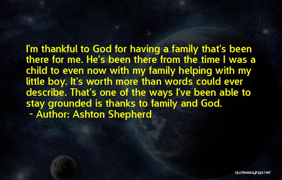 Time With My Family Quotes By Ashton Shepherd