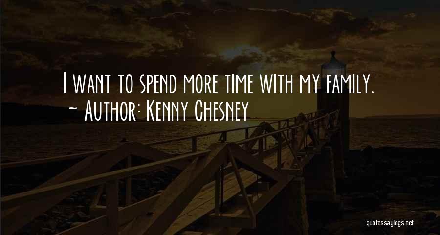 Time With My Family Quotes By Kenny Chesney