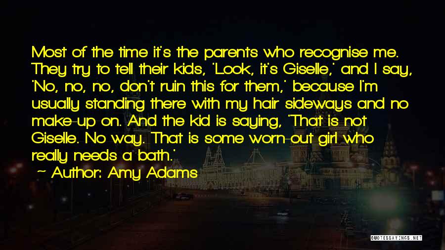 Time With Parents Quotes By Amy Adams