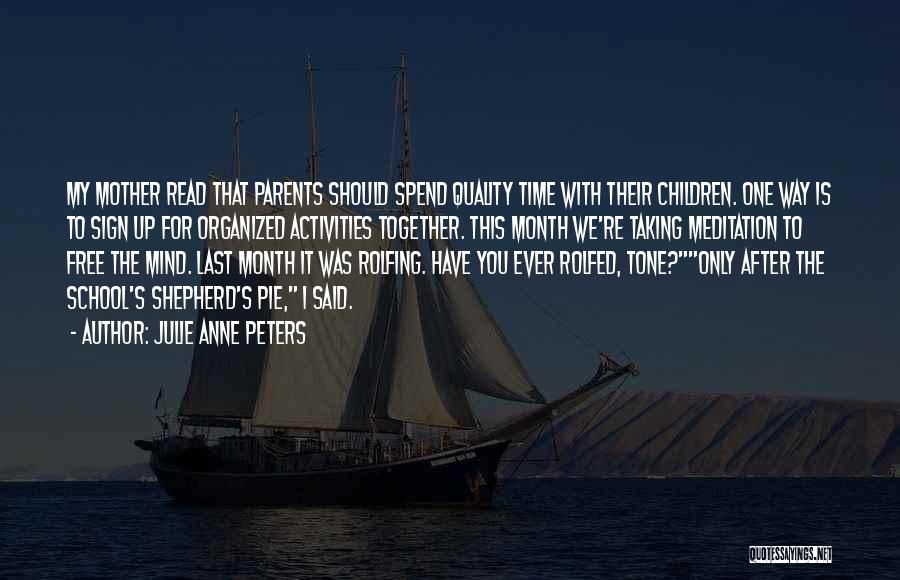 Time With Parents Quotes By Julie Anne Peters