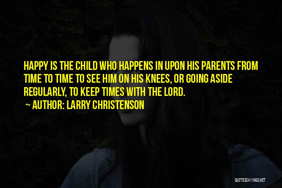 Time With Parents Quotes By Larry Christenson