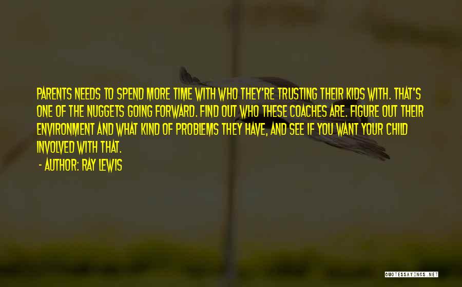 Time With Parents Quotes By Ray Lewis