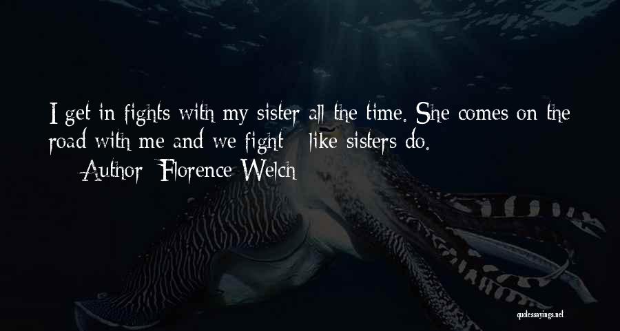 Time With Sister Quotes By Florence Welch