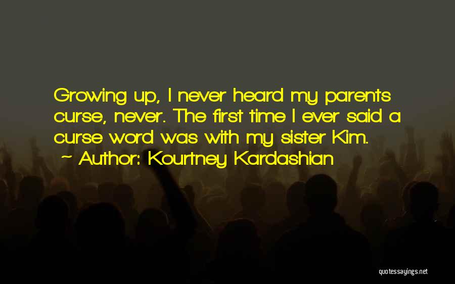 Time With Sister Quotes By Kourtney Kardashian