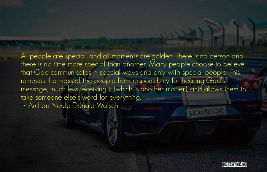 Time With Someone Special Quotes By Neale Donald Walsch