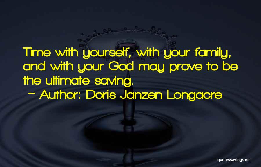 Time With Your Family Quotes By Doris Janzen Longacre