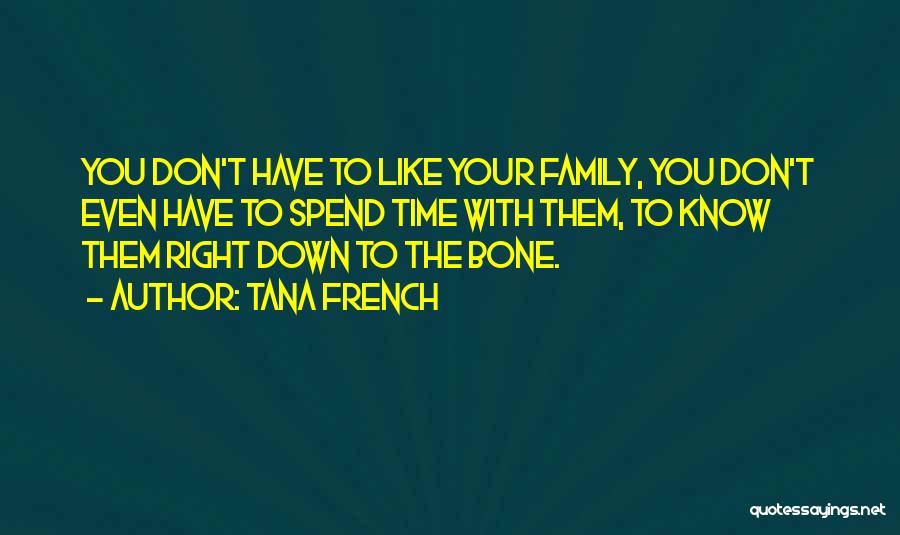 Time With Your Family Quotes By Tana French