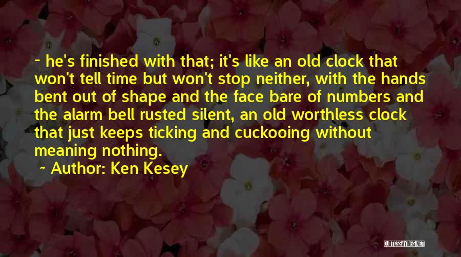 Time Won't Stop Quotes By Ken Kesey