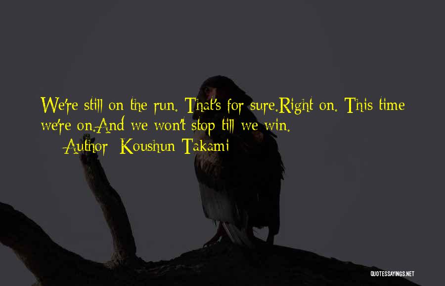 Time Won't Stop Quotes By Koushun Takami