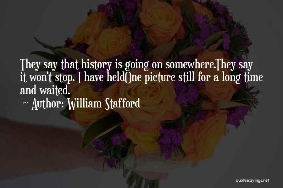 Time Won't Stop Quotes By William Stafford