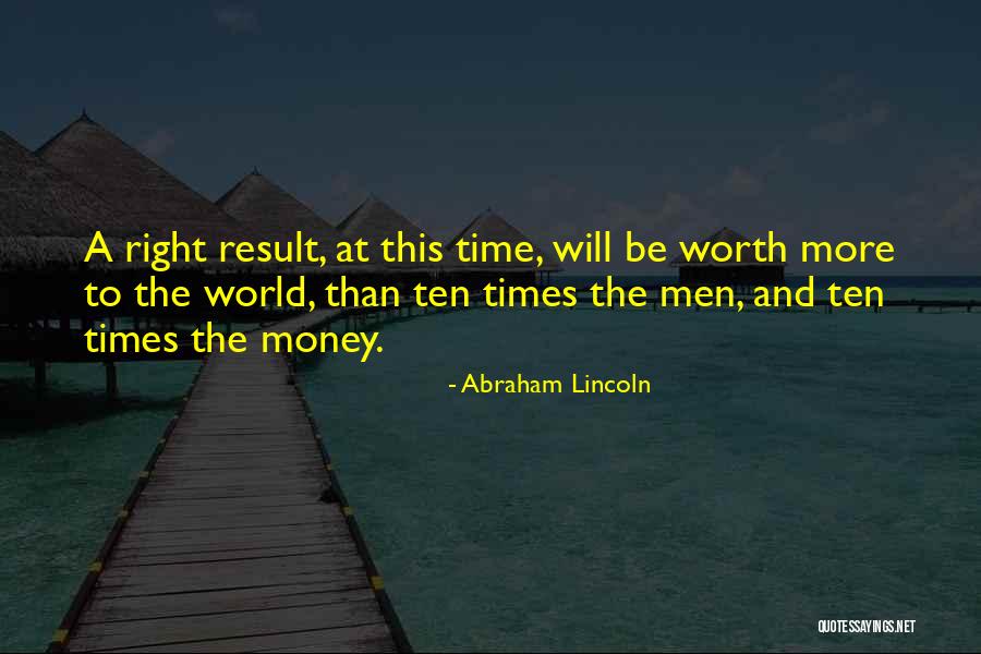 Time Worth More Than Money Quotes By Abraham Lincoln