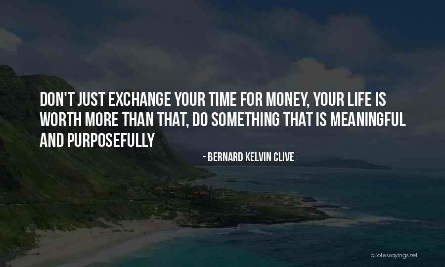 Time Worth More Than Money Quotes By Bernard Kelvin Clive